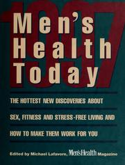 Cover of: Men's Health Today: The Hottest New Discoveries About Sex, Fitness and Stress-Free Living, and How to Make Them Work for You