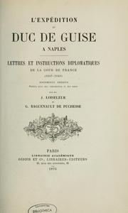 Cover of: L'Expédition du duc de Guise à Naples: lettres et instructions diplomatiques de la cour de France (1647-1648)
