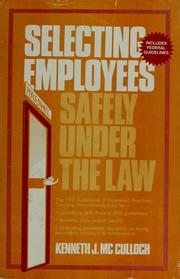 Cover of: Selecting employees safely under the law by Kenneth J. McCulloch
