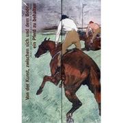Cover of: Von der Kunst, zwischen sich und dem Boden ein Pferd zu behalten by 
