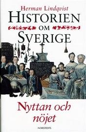 Cover of: Historien om Sverige: nyttan och nöjet