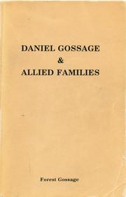 Daniel Gossage, a genealogical & historical record of his descendents and the allied families by Forest Gossage