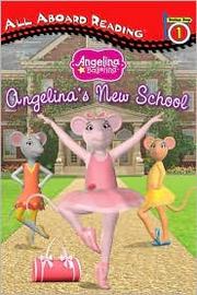 Cover of: Angelina's new school by inspired by the classic Angelina Ballerina book series written by Katharine Holabird and Helen Craig.
