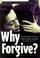 Cover of: Why Forgive