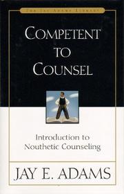 Cover of: Competent to Counsel: introduction to nouthetic counseling