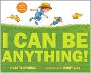 I can be anything! by Jerry Spinelli, Jimmy Liao