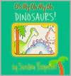 Cover of: Oh My Oh My Oh Dinosaurs! by 