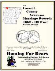 Carroll County Arkansas Marriage Records Western District Vol 1 1869-1910 by Nicholas Russell Murray