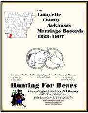 Lafayette County Arkansas Marriage Records 1828-1907 by Nicholas Russell Murray