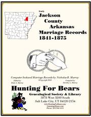 Jackson County Arkansas Marriage Records 1841-1875 by Nicholas Russell Murray