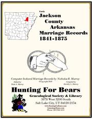 Cover of: Jackson Co AR Marriages 1841-1875 by Nicholas Russell Murray