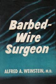 Cover of: Barbed-wire surgeon. by Alfred Abraham Weinstein