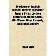 Cover of: Mexicans of English Descent: Ricardo Lancaster-Jones y Verea, Leonora Carrington, Arnold Belkin, Dbc Pierre, Diana Kennedy, Jacqueline Voltaire