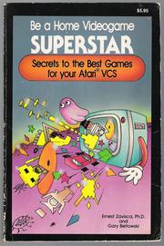 Cover of: Be a Home Videogame Superstar: Secrets to the Best Games for Your Atari VCS by Ernest Zavisca, Gary Beltowski