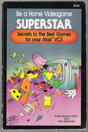 Cover of: Be a Home Videogame Superstar: Secrets to the Best Games for Your Atari VCS by Ernest Zavisca, Gary Beltowski, Ernest Zavisca, Gary Beltowski