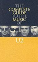 The Complete Guide to the Music of U2 by Bill Graham