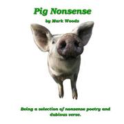 Pig Nonsense by Mark Woods