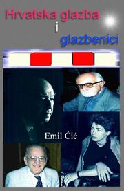 Cover of: Hrvatska glazba i glazbenici: stotinu izabranih  članaka