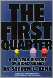 Cover of: The First Quarter: A 25-Year History of Video Games