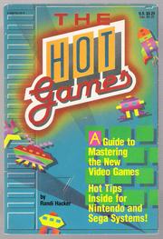 Cover of: The Hot Games: A Guide to Mastering the New Video Games by Randi Hacker, Randi Hacker