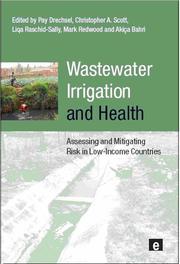 Cover of: Wastewater irrigation and health: Assessing and mitigating risk in low-income countries