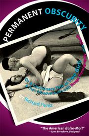 Cover of: PERMANENT OBSCURITY: by Richard Perez