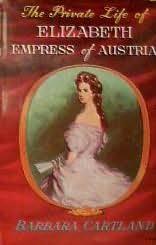 Cover of: The private life of Elizabeth Empress of Austria. by Barbara Cartland, Barbara Cartland