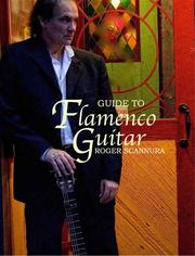 A GUIDE TO FLAMENCO GUITAR by Roger Scannura