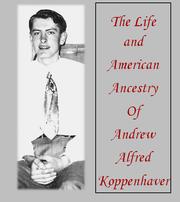 The life and American ancestry of Andrew Alfred Koppenhaver by Tim Koppenhaver