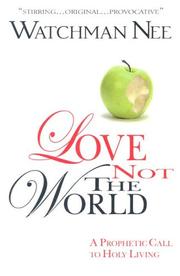 Cover of: Love Not the World by Watchman Nee