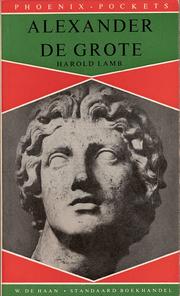 Cover of: Alexander de Grote by Harold Lamb ; [uit het Engels vert. door H. J. Harting]