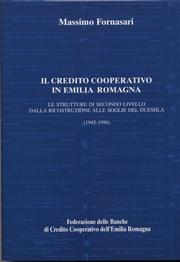 Cover of: Il Credito Cooperativo in Emilia Romagna (1945-1996): Le strutture di secondo livello dalla ricostruizione alle soglie del Duemila (1945 - 1996)