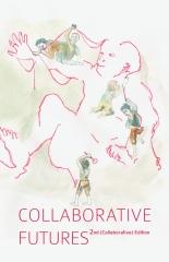 Cover of: Collaborative Futures: A Book About the Future of Collaboration, Written Collaboratively