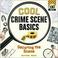 Cover of: Cool crime scene basics