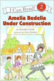 Cover of: Amelia Bedelia under construction by Herman Parish