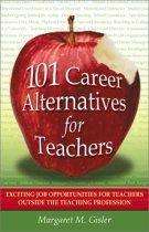 Cover of: 101 career alternatives for teachers: exciting job opportunities for teachers outside the profession