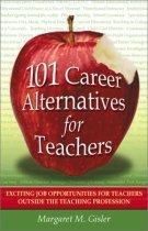 Cover of: 101 career alternatives for teachers by Margaret Gisler, Margaret Gisler