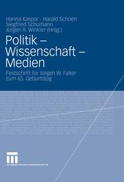 Cover of: Politik – Wissenschaft – Medien by edited by Hanna Kaspar, Harald Schoen, Siegfried Schumann & Jürgen R. Winkler