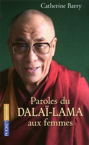 Paroles du Dalaï Lama aux femmes by His Holiness Tenzin Gyatso the XIV Dalai Lama, Catherine Barry