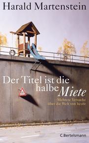 Cover of: Der Titel ist die halbe Miete: mehrere Versuche über die Welt von heute