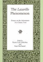 The Lazarillo Phenomenon. Essays on theAdventures of a Clasic Text by Reyes Coll-Tellechea