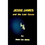 Cover of: Jesse James and the lost cause. by Jesse Lee James