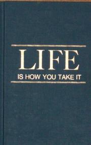 Cover of: Life is how you take it