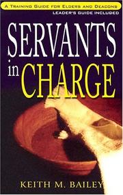 Cover of: Servants in charge by Keith M. Bailey