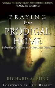 Praying your prodigal home by Richard A. Burr