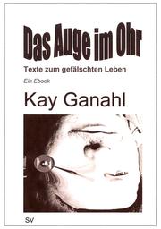 Cover of: Das Auge im Ohr: Texte zum gefälschten Leben