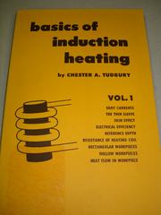 Basics of induction heating. by Chester A. Tudbury