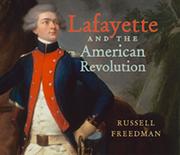 Cover of: Lafayette and the American Revolution by Russell Freedman