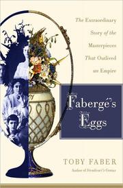 Cover of: Fabergé's Eggs: The Extraordinary Story of the Masterpieces That Outlived an Empire