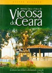 História, fatos e fotos de Viçosa do Ceará by Gilton Barreto